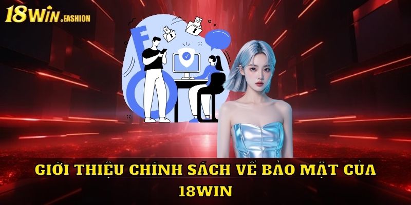 Giới thiệu chính sách về bảo mật của 18Win